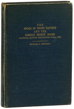 The Epoch of Negro Baptists and the Foreign Mission Board. National Baptist Convention, U.S.A., Inc