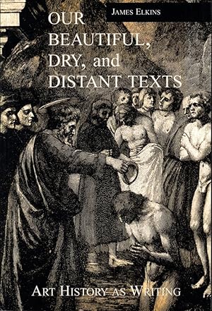 Bild des Verkufers fr Our Beautiful, Dry, and Distant Texas: Art History as Writing zum Verkauf von Kenneth Mallory Bookseller ABAA