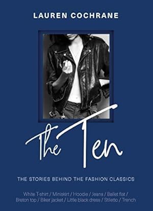 Bild des Verkufers fr The Ten: The stories behind the fashion classics zum Verkauf von WeBuyBooks