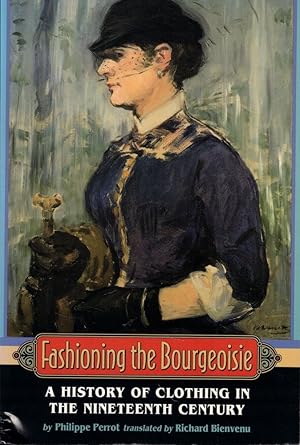 Fashioning the Bourgeoisie: A History of Clothing in the Nineteenth Century