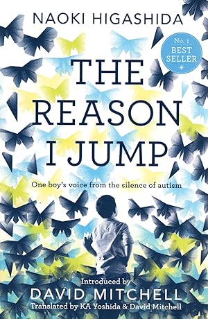 The Reason I Jump : One Boy's Voice From The Silence Of Autism :