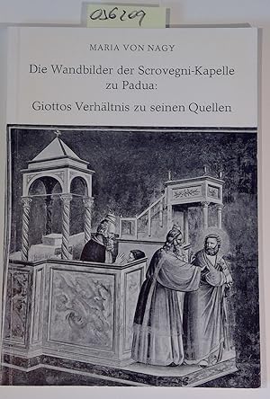Bild des Verkufers fr Die Wandbilder der Scrovegni-Kapelle zu Padua: Giottos Verhltnis zu seinen Quellen zum Verkauf von Antiquariat Trger