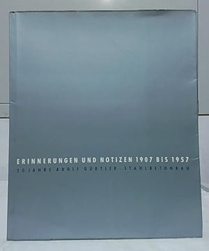 Bild des Verkufers fr Erinnerungen und Notizen 1907 bis 1957 : 50 Jahre Adolf Grtler Stahlbetonbau. Unter Mitarbeit von P.C. Ettighofer (Text), Dr. Ingrid Bauert-Keetman (Archivarbeiten) und L. Bttrich (Graphik). Herausgeber: Adolf Grtler Stahlbetonbau, Neuss. zum Verkauf von Ralf Bnschen