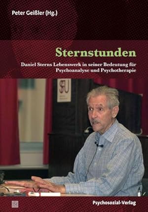 Bild des Verkufers fr Sternstunden : Daniel Sterns Lebenswerk in seiner Bedeutung fr Psychoanalyse und Psychotherapie zum Verkauf von AHA-BUCH GmbH