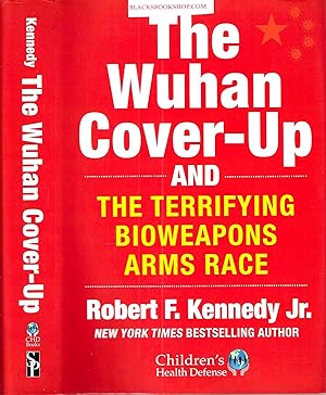 The Wuhan Cover-Up: And the Terrifying Bioweapons Arms Race (Children's Health Defense)