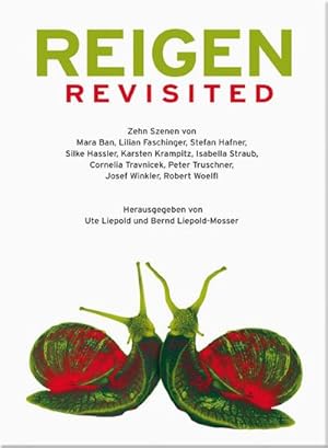 Bild des Verkufers fr Reigen revisited : Zehn Szenen von Mara Ban, Lilian Faschinger, Stefan Hafner, Silke Hassler, Karsten Krampitz, Isabella Straub, Cornelia Travnicek, Peter Truschner, Josef Winkler, Robert Woelfl zum Verkauf von AHA-BUCH GmbH