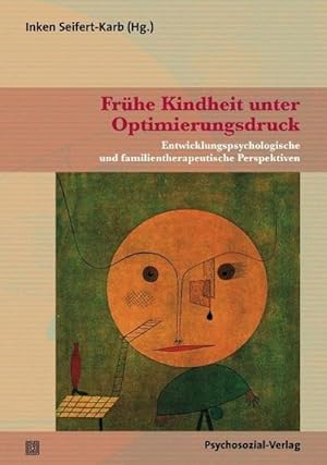 Immagine del venditore per Frhe Kindheit unter Optimierungsdruck : Entwicklungspsychologische und familientherapeutische Perspektiven venduto da AHA-BUCH GmbH