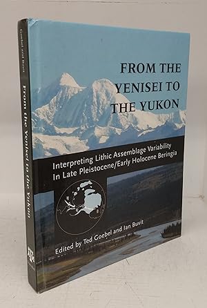 From the Yenisei to the Yukon: Interpreting Lithic Assemblage Variability In Late Pleistocene/Ear...