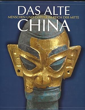Seller image for Das alte China: Menschen und Gtter im Reich der Mitte 5000 v. Chr. - 220 n. Chr. (2. Juni 1995--5. November 1995) for sale by Rareeclectic