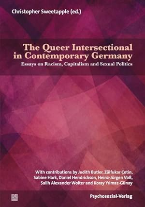 Seller image for The Queer Intersectional in Contemporary Germany : Essays on Racism, Capitalism and Sexual Politics for sale by AHA-BUCH GmbH
