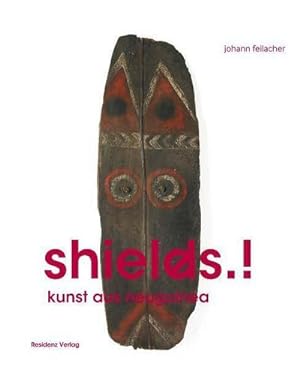 Bild des Verkufers fr shields.! : Kunst aus Neuguinea zum Verkauf von AHA-BUCH GmbH
