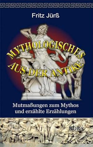 Bild des Verkufers fr Mythologisches aus der Antike : Mutmaungenzum Mythos und erzhlte Erzhlungen zum Verkauf von AHA-BUCH GmbH