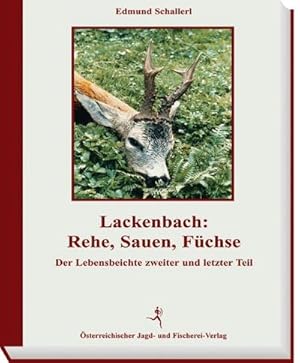 Bild des Verkufers fr Lackenbach: Rehen, Sauen, Fchse : Der Lebensbeichte zweiter und letzter Teil zum Verkauf von AHA-BUCH GmbH