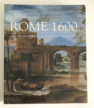 Seller image for Rome 1600: The City and the Visual Arts Uner Clement VIII for sale by Whitworth and i - Books