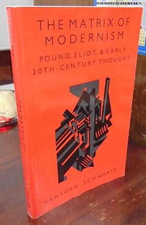 Seller image for The Matrix of Modernism: Pound, Eliot, & Early 20th-Century Thought for sale by Atlantic Bookshop