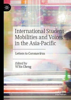 Bild des Verkufers fr International Student Mobilities and Voices in the Asia-Pacific : Letters to Coronavirus zum Verkauf von AHA-BUCH GmbH