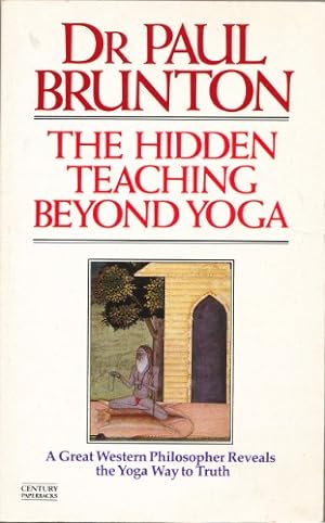 Seller image for The Hidden Teaching Beyond Yoga: A Great Western Philosopher Reveals the Yoga Way to Truth (Century paperbacks) for sale by WeBuyBooks