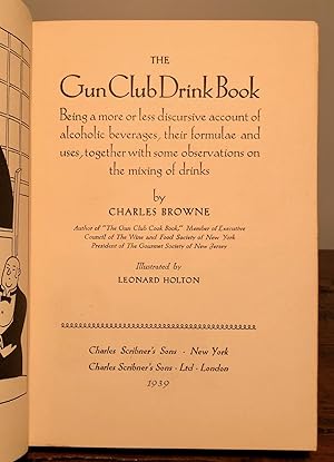 The Gun Club Drink Book Being a More or Less Discursive Account of Alcoholic Beverages, Their For...