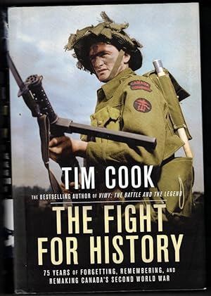Seller image for The Fight for History: 75 Years of Forgetting, Remembering, and Remaking Canada's Second World War for sale by Ainsworth Books ( IOBA)