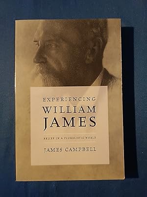 Experiencing William James: Belief in a Pluralistic World.