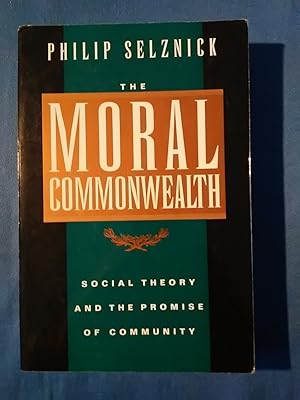 The Moral Commonwealth: Social Theory and the Promise of Community (Centennial Books)