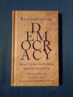 Reconstructing Democracy: How Citizens Are Building from the Ground Up.
