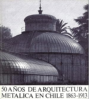 Seller image for 50 AOS DE ARQUITECTURA METLICA EN CHILE 1863-1913 for sale by Howard Karno Books, Inc.