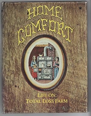 Bild des Verkufers fr Home Comfort: Stories and Scenes of Life on Total Loss Farm zum Verkauf von Turn-The-Page Books