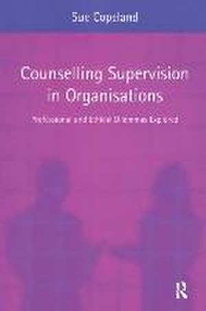 Immagine del venditore per Counselling Supervision in Organisations : Professional and Ethical Dilemmas Explored venduto da AHA-BUCH GmbH