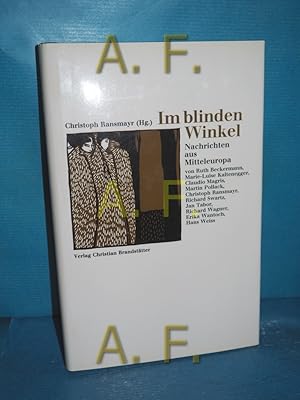 Bild des Verkufers fr Im blinden Winkel : Nachrichten aus Mitteleuropa von Ruth Beckermann . Christoph Ransmayr (Hg.) zum Verkauf von Antiquarische Fundgrube e.U.