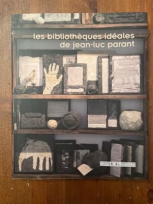 Seller image for Les bibliothques idales de Jean-Luc Parant for sale by Librairie des Possibles