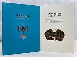 Trachten aus Mittelfranken : eine Bild- und Textdokumentation aus dem Raum Ansbach, Gunzenhausen,...