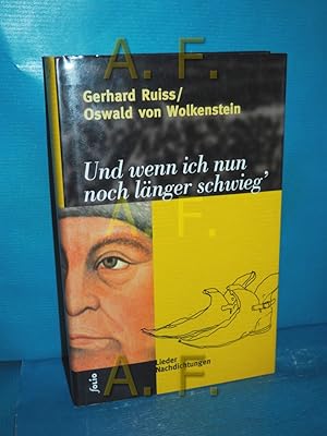 Seller image for Und wenn ich nun noch lnger schwieg' : mit Originaltexten im Anhang Gerhard Ruiss/Oswald von Wolkenstein / Lieder, Nachdichtungen [Bd. 1] Transfer 75 for sale by Antiquarische Fundgrube e.U.