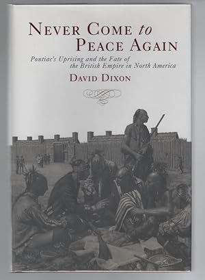 Bild des Verkufers fr Never Come to Peace Again: Pontiac's Uprising and the Fate of the British Empire in North America zum Verkauf von Turn-The-Page Books