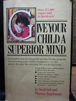 Image du vendeur pour GIVE YOUR CHILD A SUPPERIOR MIND: A program for the Preschool Child mis en vente par The Book Abyss