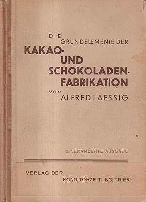 Seller image for Die Grundelemente der Kakao- und Schokoladenfabrikation I. Die Schokoladenfabrikation for sale by Leipziger Antiquariat