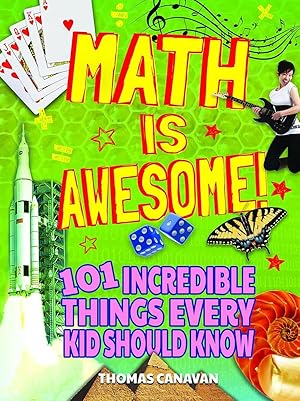 Math Is Awesome! 101 Incredible Things Every Kid Should Know