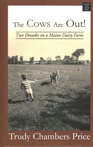 Seller image for Cows Are Out! : Two Decades on a Maine Dairy Farm for sale by GreatBookPrices