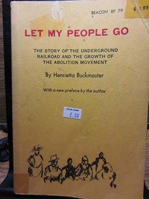 Imagen del vendedor de LET MY PEOPLE GO: The Story of the Underground Railroad and the Growth of the Abolition Movement a la venta por The Book Abyss