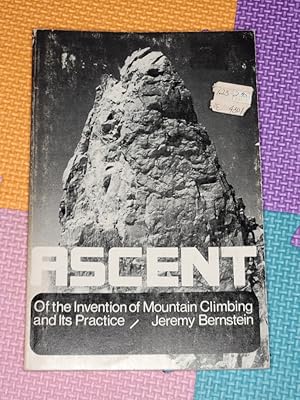 Ascent: Of the Invention of Mountain Climbing and Its Practice