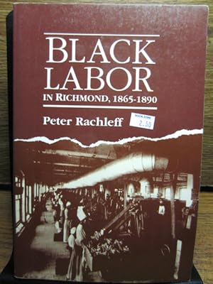 Seller image for BLACK LABOR IN RICHMOND, 1865-1890 for sale by The Book Abyss