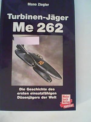 Image du vendeur pour Turbinenjger Me 262: Die Geschichte des ersten einsatzfhigen Dsenjgers der Welt mis en vente par ANTIQUARIAT FRDEBUCH Inh.Michael Simon