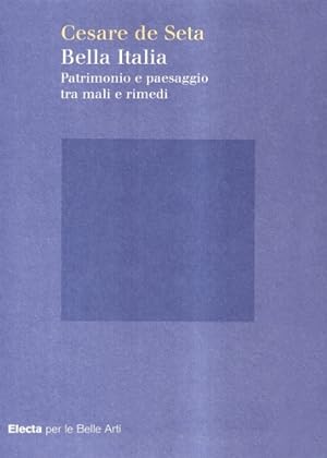 Seller image for Bella Italia. Patrimonio e paesaggio tra mali e rimedi. for sale by FIRENZELIBRI SRL