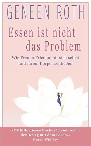 Essen ist nicht das Problem: Wie Frauen Frieden mit sich selbst und ihrem Körper schließen Wie Fr...