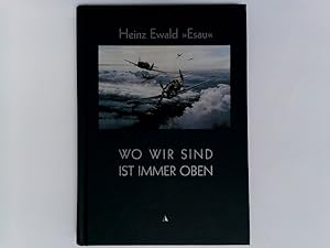 Bild des Verkufers fr Wo wir sind ist immer oben. Als Jagdflieger im Jagdgeschwader 52 zum Verkauf von ABC Versand e.K.