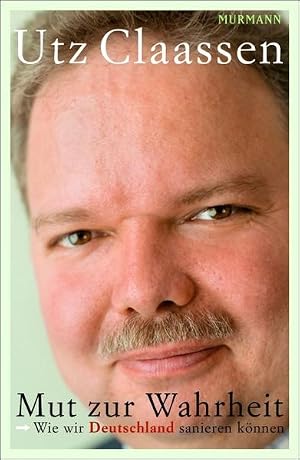 Immagine del venditore per Mut zur Wahrheit: Wie wir Deutschland sanieren k�nnen venduto da Gerald Wollermann