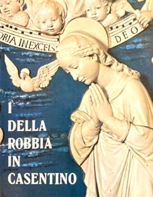 Bild des Verkufers fr I Della Robbia in Casentino. Itinerario robbiano. zum Verkauf von FIRENZELIBRI SRL