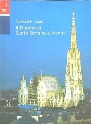 Bild des Verkufers fr Il Duomo di Santo Stefano a Vienna. Duomo, chiesa metropolitana e parrocchiale di Santo Stefano e Tutti i Santi, Cattedrale dell'Arcidiocesi di Vienna. zum Verkauf von FIRENZELIBRI SRL