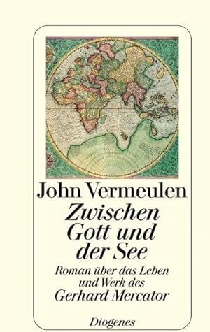 Seller image for Zwischen Gott und der See: Roman ber das Leben und Werk des Gerhard Mercator for sale by Gerald Wollermann