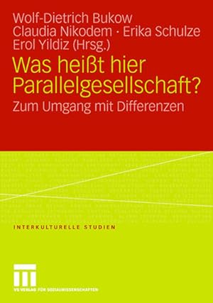 Seller image for Was Heit Hier Parallelgesellschaft?: Zum Umgang mit Differenzen (Interkulturelle Studien, 19, Band 19) for sale by Studibuch